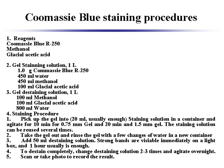 Coomassie Blue staining procedures 1. Reagents Coomassie Blue R-250 Methanol Glacial acetic acid 2.