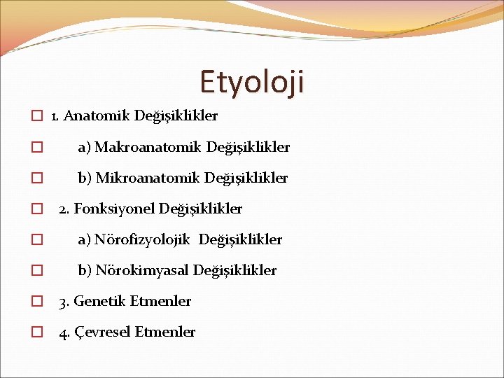 Etyoloji � 1. Anatomik Değişiklikler � a) Makroanatomik Değişiklikler � b) Mikroanatomik Değişiklikler �