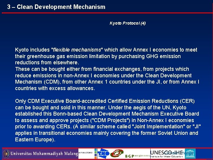 3 – Clean Development Mechanism Kyoto Protocol (4) Kyoto includes "flexible mechanisms" which allow