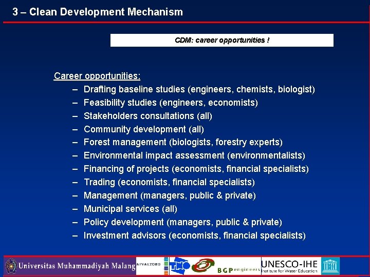 3 – Clean Development Mechanism CDM: career opportunities ! Career opportunities: – Drafting baseline