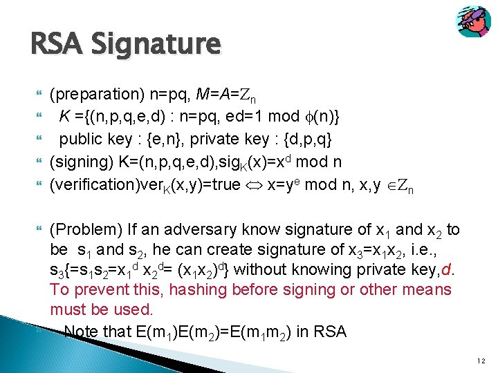 RSA Signature (preparation) n=pq, M=A= n K ={(n, p, q, e, d) : n=pq,