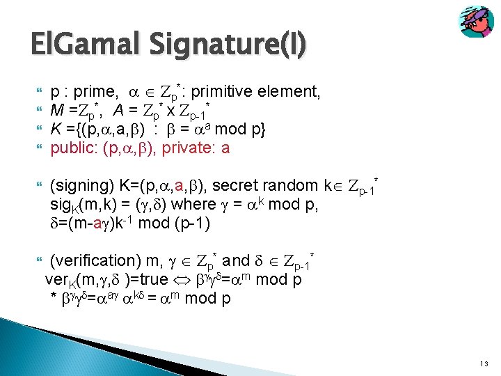 El. Gamal Signature(I) p : prime, p*: primitive element, M = p*, A =