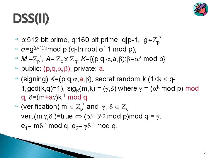 DSS(II) p: 512 bit prime, q: 160 bit prime, q|p-1, g p* =g(p-1)/qmod p