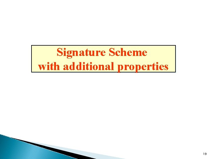 Signature Scheme with additional properties 19 