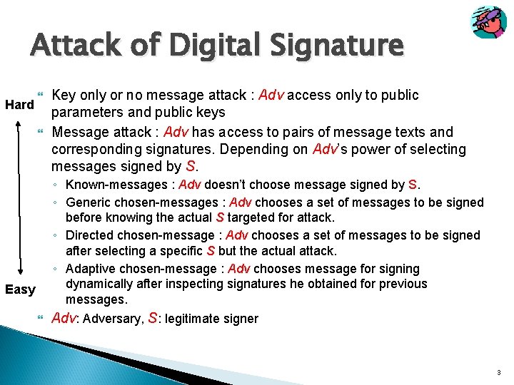 Attack of Digital Signature Hard Easy Key only or no message attack : Adv