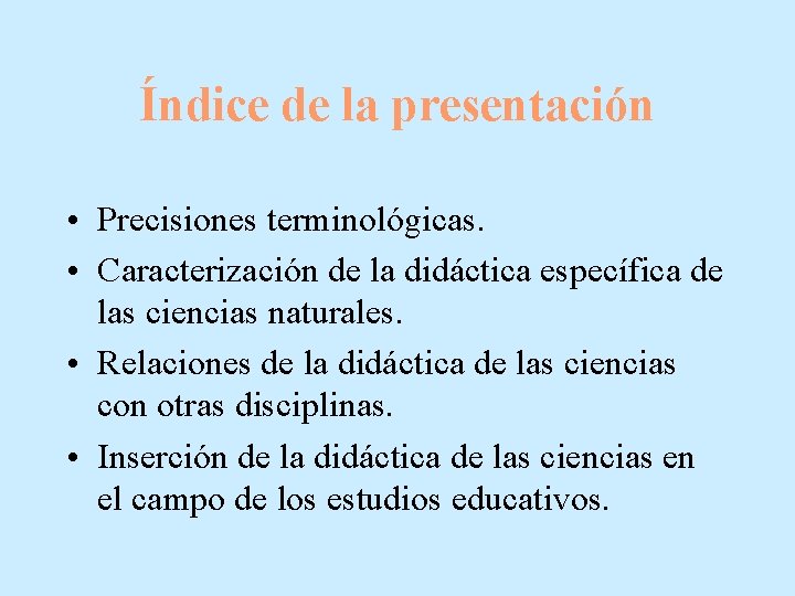 Índice de la presentación • Precisiones terminológicas. • Caracterización de la didáctica específica de