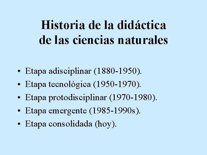 Historia de la didáctica de las ciencias naturales • • • Etapa adisciplinar (1880