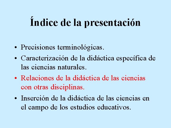 Índice de la presentación • Precisiones terminológicas. • Caracterización de la didáctica específica de