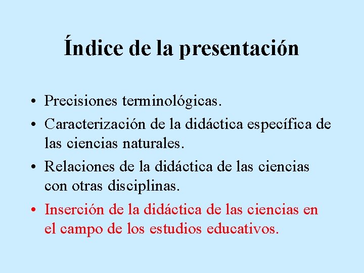 Índice de la presentación • Precisiones terminológicas. • Caracterización de la didáctica específica de