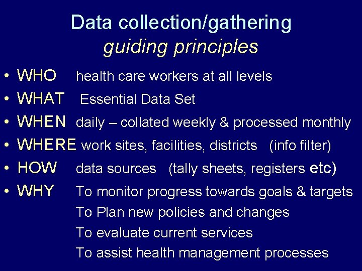 Data collection/gathering guiding principles • • • WHO health care workers at all levels