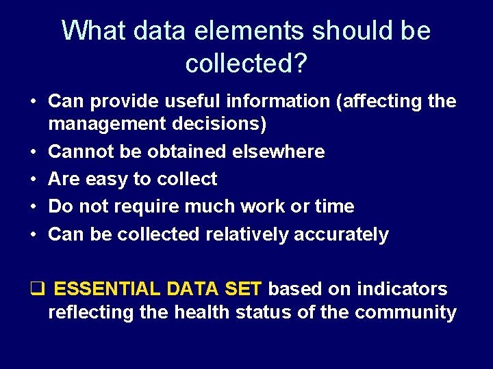 What data elements should be collected? • Can provide useful information (affecting the management