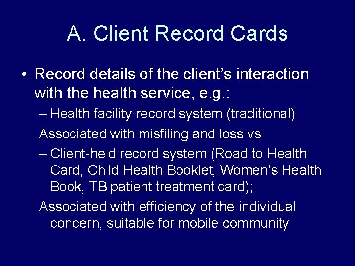 A. Client Record Cards • Record details of the client’s interaction with the health