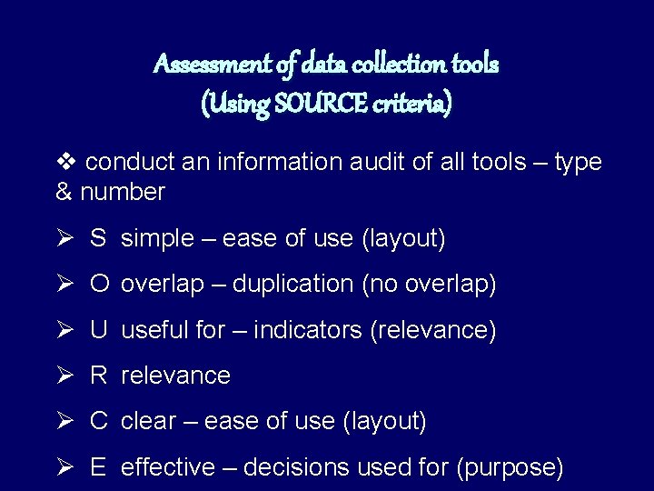 Assessment of data collection tools (Using SOURCE criteria) v conduct an information audit of