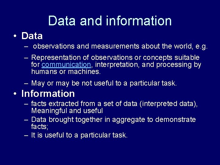 Data and information • Data – observations and measurements about the world, e. g.