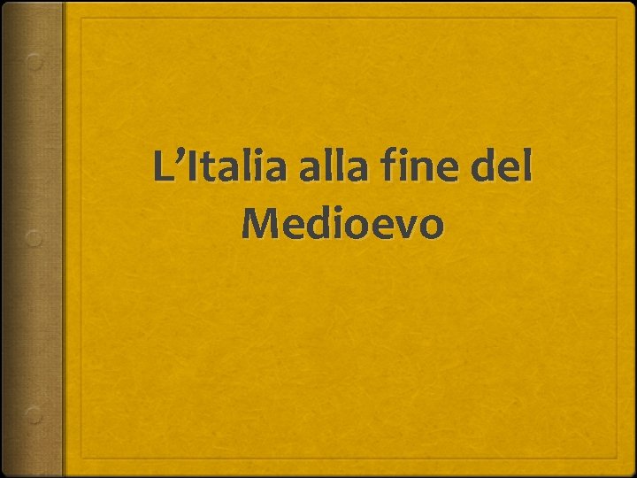 L’Italia alla fine del Medioevo 