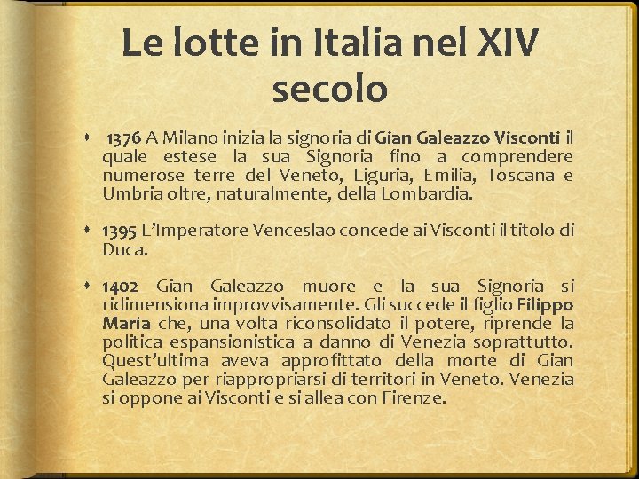 Le lotte in Italia nel XIV secolo 1376 A Milano inizia la signoria di