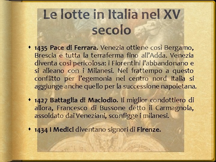 Le lotte in Italia nel XV secolo 1435 Pace di Ferrara. Venezia ottiene così