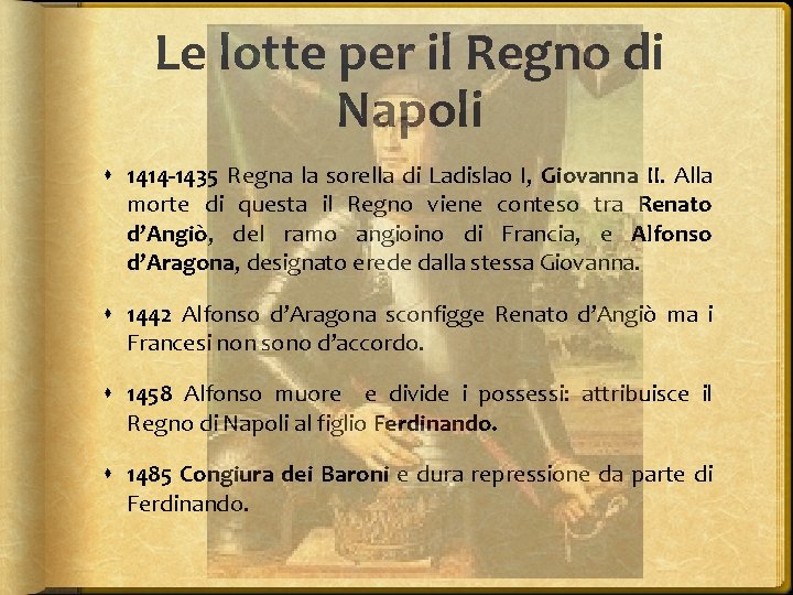 Le lotte per il Regno di Napoli 1414 -1435 Regna la sorella di Ladislao