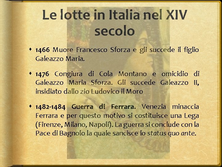 Le lotte in Italia nel XIV secolo 1466 Muore Francesco Sforza e gli succede