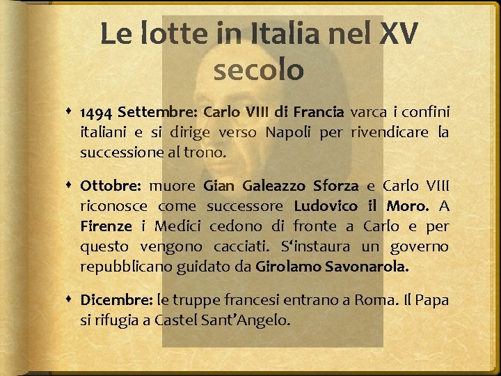 Le lotte in Italia nel XV secolo 1494 Settembre: Carlo VIII di Francia varca