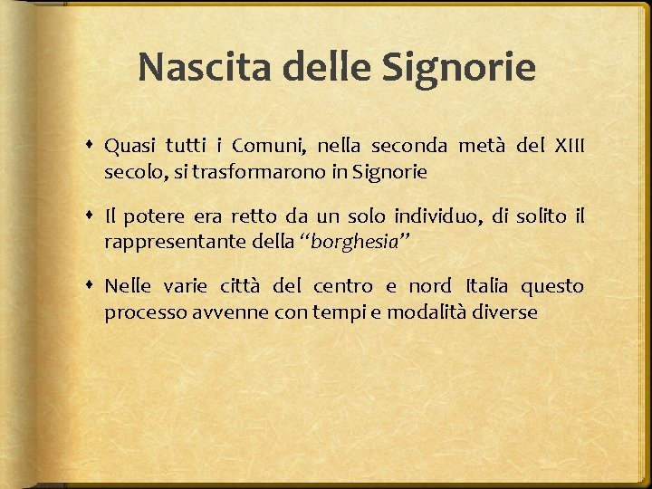 Nascita delle Signorie Quasi tutti i Comuni, nella seconda metà del XIII secolo, si