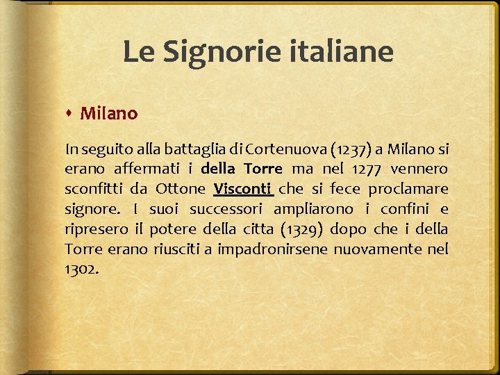 Le Signorie italiane Milano In seguito alla battaglia di Cortenuova (1237) a Milano si
