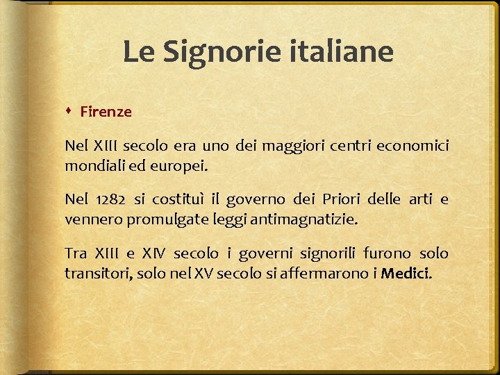 Le Signorie italiane Firenze Nel XIII secolo era uno dei maggiori centri economici mondiali