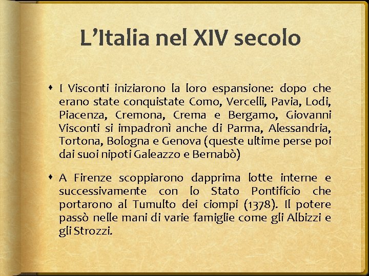 L’Italia nel XIV secolo I Visconti iniziarono la loro espansione: dopo che erano state