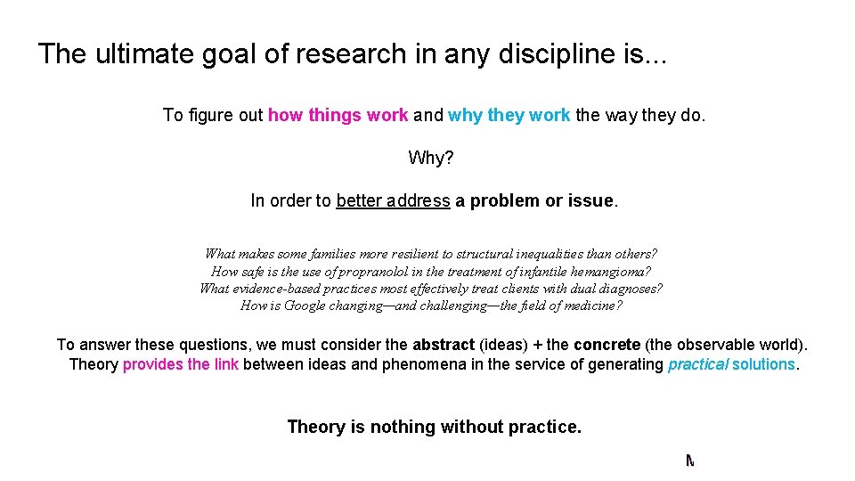 The ultimate goal of research in any discipline is. . . To figure out