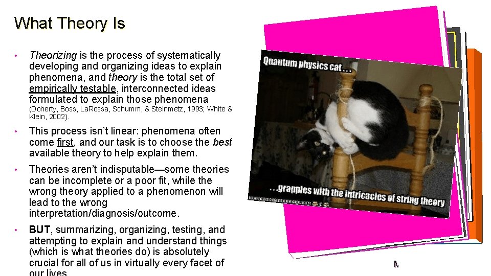 What Theory Is • Theorizing is the process of systematically developing and organizing ideas