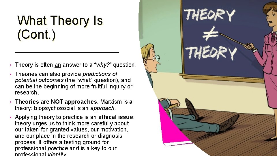 What Theory Is (Cont. ) • Theory is often an answer to a “why?