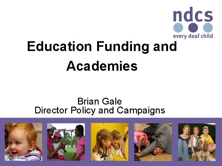 Education Funding and Academies Brian Gale Director Policy and Campaigns 