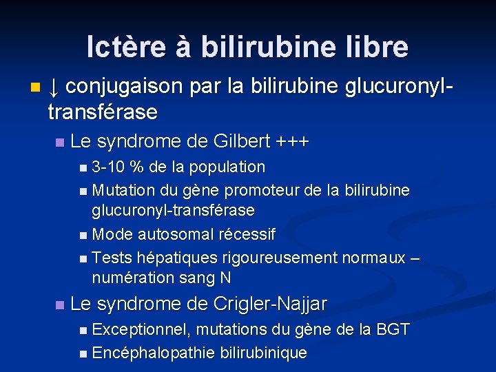 Ictère à bilirubine libre n ↓ conjugaison par la bilirubine glucuronyltransférase n Le syndrome