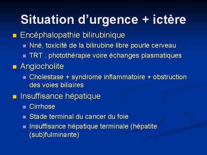 Situation d’urgence + ictère n Encéphalopathie bilirubinique n n n Angiocholite n n Nné,