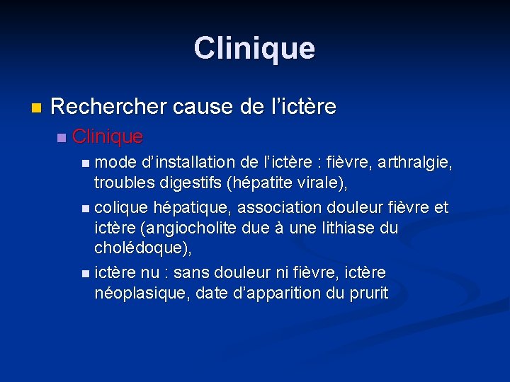 Clinique n Recher cause de l’ictère n Clinique n mode d’installation de l’ictère :