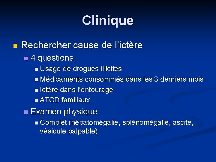 Clinique n Recher cause de l’ictère n 4 questions n Usage de drogues illicites