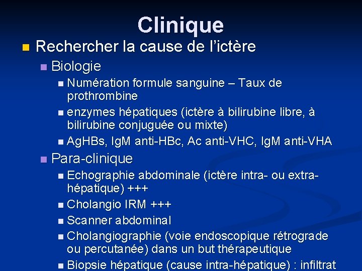 Clinique n Recher la cause de l’ictère n Biologie n Numération formule sanguine –