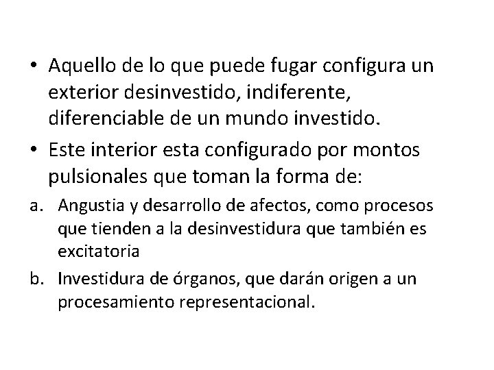  • Aquello de lo que puede fugar configura un exterior desinvestido, indiferente, diferenciable