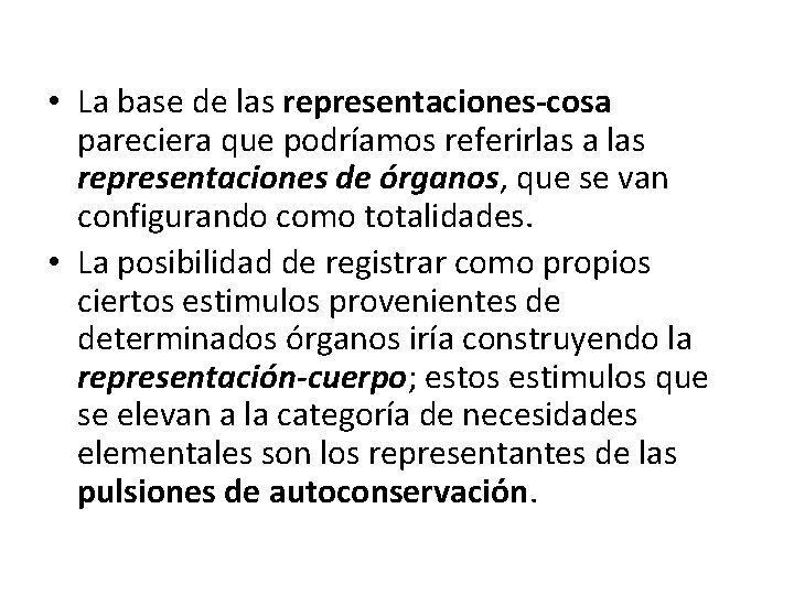  • La base de las representaciones-cosa pareciera que podríamos referirlas a las representaciones