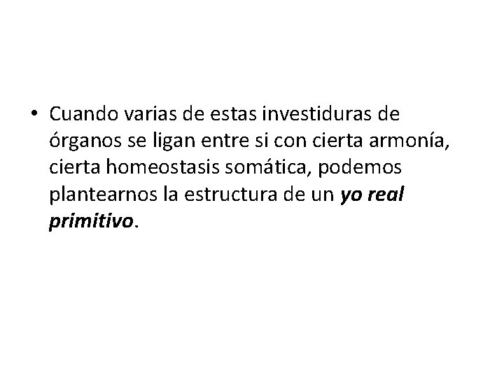  • Cuando varias de estas investiduras de órganos se ligan entre si con