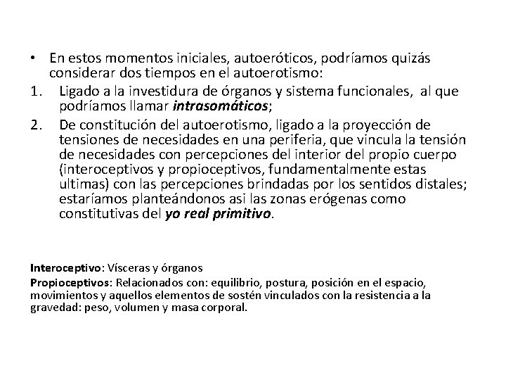  • En estos momentos iniciales, autoeróticos, podríamos quizás considerar dos tiempos en el