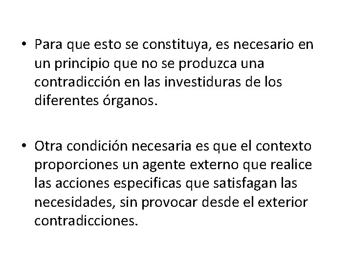  • Para que esto se constituya, es necesario en un principio que no