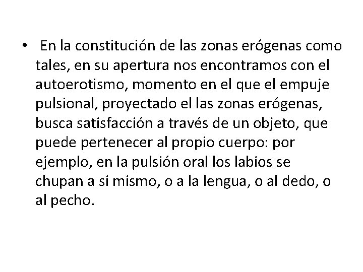  • En la constitución de las zonas erógenas como tales, en su apertura