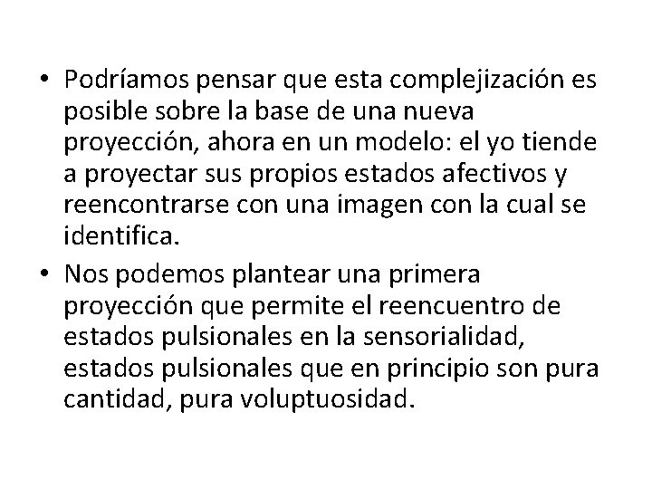  • Podríamos pensar que esta complejizacio n es posible sobre la base de