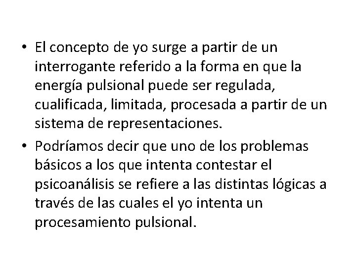  • El concepto de yo surge a partir de un interrogante referido a