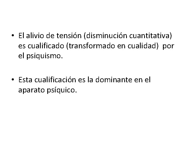  • El alivio de tensión (disminución cuantitativa) es cualificado (transformado en cualidad) por