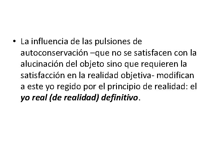  • La influencia de las pulsiones de autoconservación –que no se satisfacen con