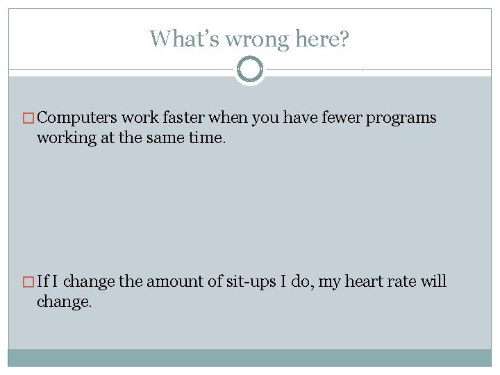 What’s wrong here? � Computers work faster when you have fewer programs working at