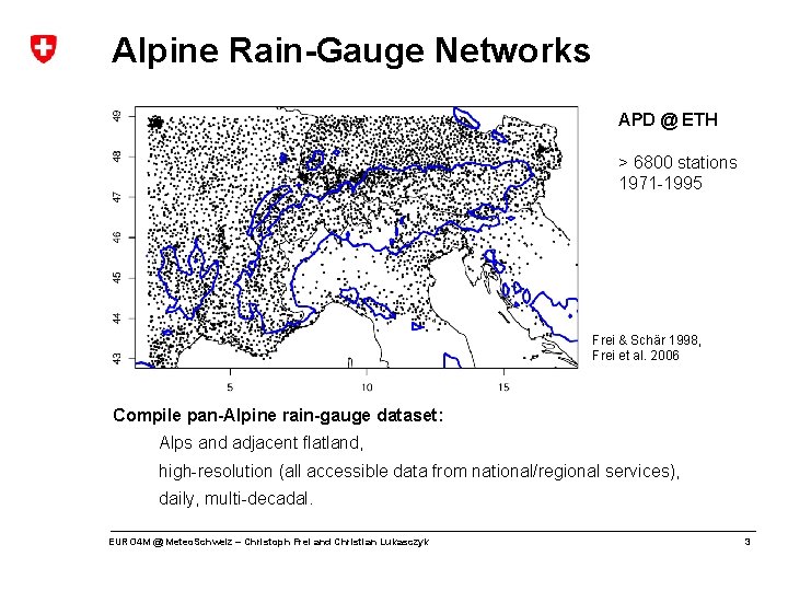 Alpine Rain-Gauge Networks APD @ ETH > 6800 stations 1971 -1995 Frei & Schär