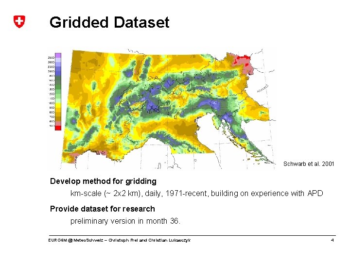 Gridded Dataset Schwarb et al. 2001 Develop method for gridding km-scale (~ 2 x